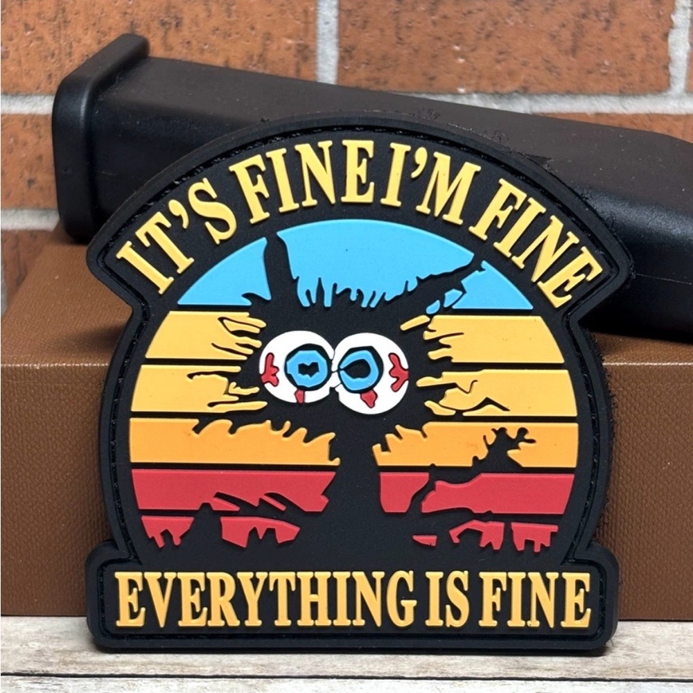Tactical Morale Patch - It's Fine I'm Fine Patch - PVC Everything is Fine Patch